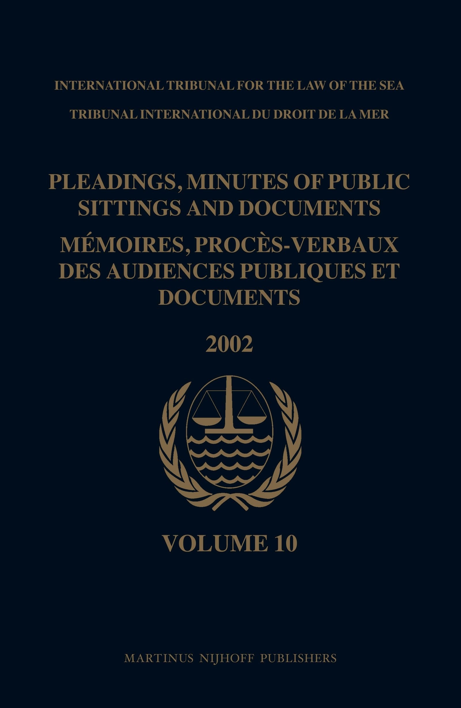 Book cover image for Pleadings, Minutes of Public Sittings and Documents / Mémoires, procès-verbaux des audiences publiques et documents, Volume 10 (2002) ISBN: 9789004174474